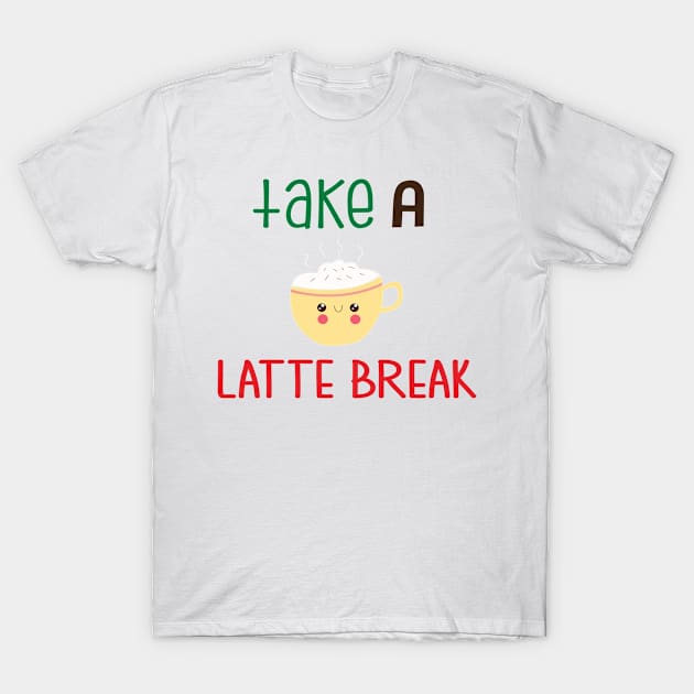 Take a Latte Break T-Shirt by Phorase